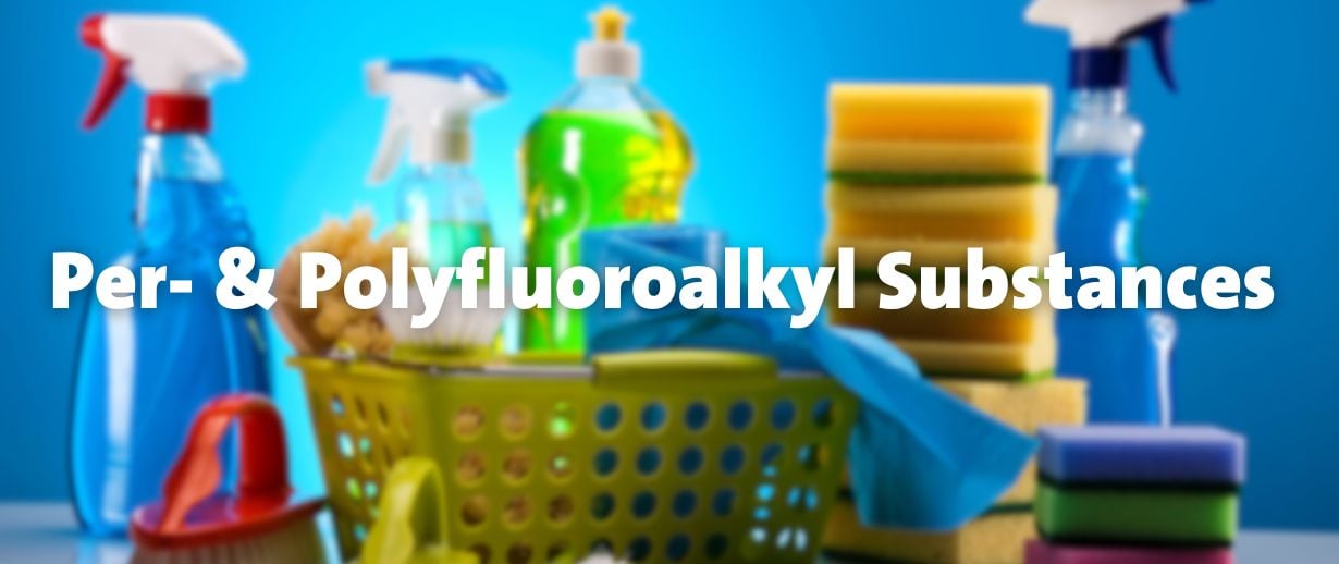 Text saying 'Per- & Polyfluoroalkyl Substances' in front of household cleaning supplies. 